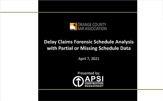 Delay Claims Forensic Schedule Analysis Presentation to the OC Bar Association